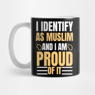 i identify as muslim and i am proud of it Mug